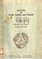 CATALOG OF FOSSIL SPORES AND POLLEN VOLUME 25  MESOZOIC AND TERTIARY SPORES AND POLLEN     PDF电子版封面    G.O.W.KREMP  H.T.AMES 