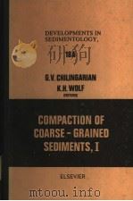 DEVELOPMENTS IN SEDIMENTOLOGY 18A COMPACTION OF COARSE-GRAINED SEDIMENTS  Ⅰ（ PDF版）