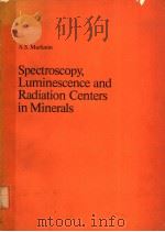 SPECTROSCOPY，LUMINESCENCE AND RADIATION CENTERS IN MINERALS     PDF电子版封面  3540090073  A.S.MARFUNIN 