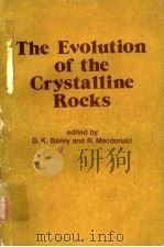 THE EVOLUTION OF THE CRYSTALLINE ROCKS     PDF电子版封面  0120734508  D.K.BAILEY  R.MACDONALD 
