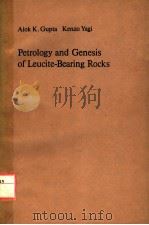 PETROLOGY AND GENESIS OF LEUCITE-BEARING ROCKS     PDF电子版封面  354009864X  ALOK K.GUPTA  KENZO YAGI 