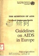 THE QUESTION OF AIDS RICHARD LIEBMANN-SMITH GUIDELINES ON AIDS IN EUROPE FIRST REVISED EDITION     PDF电子版封面  0897663020   