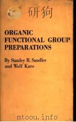 ORGANIC FUNCTIONAL GROUP PREPARATIONS  VOLUME 2     PDF电子版封面    STANLEY R.SANDLER  WOLF KARO 