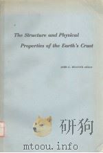 THE STRUCTURE AND PHYSICAL PROPERTIES OF THE EARTH‘S CRUST     PDF电子版封面    JOHN G.HEACOCK 
