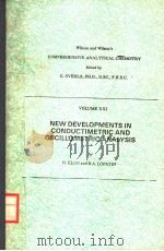 COMPREHENSIVE ANALYTICAL CHEMISTRY  VOLUME 21  NEW DEVELOPMENTS IN CONDUCTIMETRIC AND OSCILLOMETRIC（ PDF版）