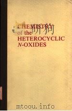 CHEMISTRY OF THE HETEROCYCLIC N-OXIDES     PDF电子版封面    A.R.KATRITZKY AND J.M.LAGOWSKI 