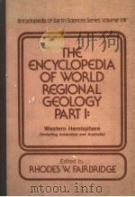 THE ENCYCLOPEDIA OF WORLD REGIONAL GEOLOGY  PART 1：WESTERN HEMISPHERE  INCLUDING ANTARCTICA AND AUST     PDF电子版封面    RHODES W.FAIRBRIDGE 