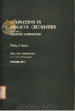 OZONATION IN ORGANIC CHEMISTRY  VOLUME 1：OLEFINIC COMPOUNDS     PDF电子版封面  0120731010  PHILIP S.BAILEY 