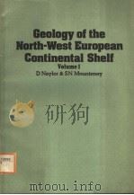 GEOLOGY OF THE NORTH-WEST EUROPEAN CONTINENTAL SHELF  VOLUME 1     PDF电子版封面  086010009X  D NAYLOR & SN MOUNTENEY 