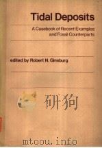 TIDAL DEPOSITS：A CASEBOOK OF RECENT EXAMPLES AND FOSSIL COUNTERPARTS     PDF电子版封面  0387068236  ROBERT N.GINSBURG 