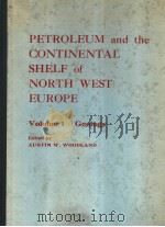PETROLEUM AND THE CONTINENTAL SHELF OF NORTH-WEST EUROPE  VOLUME 1     PDF电子版封面  0853346488  AUSTIN W.WOODLAND 