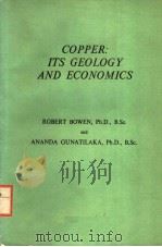 COPPER：ITS GEOLOGY AND ECONOMICS     PDF电子版封面  0853347263   