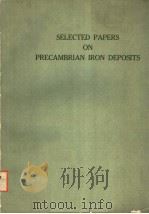 SELECTED PAPERS ON PRECAMBRIAN IRON DEPOSITS     PDF电子版封面     