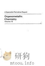 ORGANOMETALLIC CHEMISTRY  VOLUME 13     PDF电子版封面  0851866115  E.W.ABEL  F.G.A.STONE 