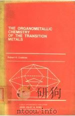 THE ORGANOMETALLIC CHEMISTRY OF THE TRANSITION METALS     PDF电子版封面    ROBERT H.CRABTREE 