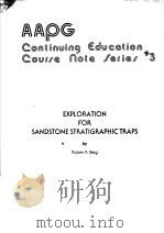 EXPLORATION FOR SANDSTONE STRATIGRAPHIC TRAPS     PDF电子版封面    ROBERT R.BERG 