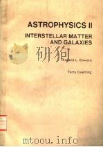 ASTROPHYSICS 2：INTERSTELLAR MATTER AND GALAXIES     PDF电子版封面  0867200472  RICHARD L.BOWERS  TERRY DEEMIN 