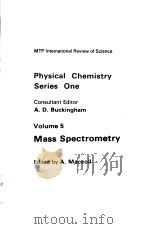 PHYSICAL CHEMISTRY SERIES ONE  VOLUME 5 MASS SPECTROMETRY     PDF电子版封面  0839110197  A.MACCOLL 