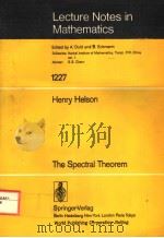 LECTURE NOTES IN MATHEMATICS  HENRY HELSON  THE SPECTRAL THEOREM     PDF电子版封面  7506201666  A.DOLD B.ECKMANN 