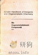 GMELIN HANDBOOK OF INORGANIC AND ORGANOMETALLIC CHEMISTRY  8TH EDITION  MO ORGANOMOLYBDENUM COMPOUND     PDF电子版封面  3540936157   