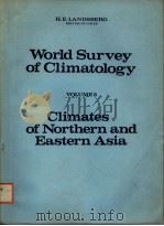 WORLD SURVEY OF CLIMATOLOGY VOLUME 8  CLIMATES OF NORTHERN AND EASTERN ASIA     PDF电子版封面    H.ARAKAWA 