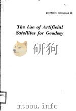 THE USE OF ARTIFICIAL SATELLITES FOR GEODESY GEOPHYSICAL MONOGRAPH 15     PDF电子版封面     