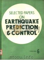 SELECTED PAPERS ON EARTHQUAKE PREDICTION & CONTROL  VOLUME 6     PDF电子版封面     