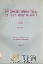 9ME CONGRES INTERNATIONAL DE SEDIMENTOLOGIE 1975 THEME 5 TOME 2     PDF电子版封面     