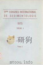 9ME CONGRES INTERNATIONAL DE SEDIMENTOLOGIE 1975 THEME 4 TOME 1     PDF电子版封面     