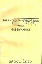 THE PHYSICS OF ASTROPHYSICS VOLUME 2  GAS DYNAMICS     PDF电子版封面  0935702652  FRANK H.SHU 