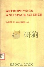 ASTROPHYSICS AND SPACE SCIENCE INDEX TO VOLUMES 1-45     PDF电子版封面     