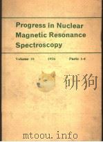 PROGRESS IN NUCLEAR MAGNETIC RESONANCE SPECTROSCOPY  VOLUME 10  PARTS 1-4     PDF电子版封面    P.D.BUCKLEY  K.W.JOLLEY AND D. 