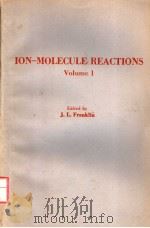 ION-MOLECULE REACTIONS  VOLUME 1     PDF电子版封面  0408704101  J.L.FRANKLIN 