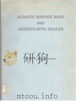 ACOUSTIC SURFACE WAVE AND ACOUSTO-OPTIC DEVICES     PDF电子版封面  0877390037  THOMAS KALLARD 