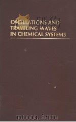 OSCILLATIONS AND TRAVELING WAVES IN CHEMICAL SYSTEMS     PDF电子版封面    RICHARD J.FIELD  MARIA BURGER 