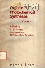 ORGANIC PHOTOCHEMICAL SYNTHESES  VOLUME 2     PDF电子版封面    R.SRINIVASAN  T.D.ROBERTS  JAN 
