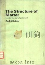 THE STRUCTURE OF MATTER FROM THE BLUE SKY TO LIQUID CRYSTALS  ANDRE GUINIER     PDF电子版封面  0713134895   