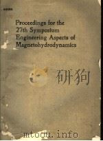 PROCEEDINGS FOR THE 27TH SYMPOSIUM ON ENGINEERING ASPECTS OF MAGNETOHYDRODYNAMICS     PDF电子版封面     