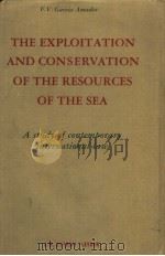 THE EXPLOITATION AND CONSERVATION OF THE RESOURCES OF THE SEA  SECOND EDITION     PDF电子版封面    F.V.GARCIA AMADOR 