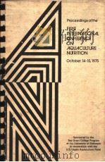 PROCEEDINGS OF THE FIRST INTERNATIONAL CONFERENCE ON AQUACULTURE NUTRITION OCTOBER 14-15，1975（ PDF版）
