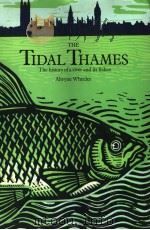 THE TIDAL THAMES THE HISTORY OF A RIVER AND ITS FISHES ALWYNE WHEELER（ PDF版）