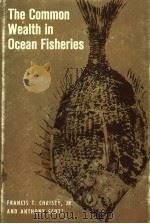 THE COMMON WEALTH IN OCEAN FISHERIES     PDF电子版封面    FRANCIS T.CHRISTY，JR.，AND ANTH 