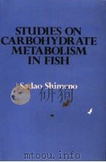 STUDIES ON CARBOHYDRATE METABOLISM IN FISH     PDF电子版封面  9061912156  SADAO SHIMENO 