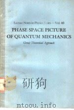 PHASE SPACE PICTURE OF QUANTUM MECHANICS GROUP THEORETICAL APPROACH     PDF电子版封面  9810203608  Y.S.KIM  M.E.NOZ 