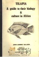 TILAPIA A GUIDE TO THEIR BIOLOGY & CULTURE IN AFRICA     PDF电子版封面  0901636231   