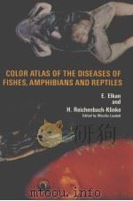 COLOR ATLAS OF THE DISEASES OF FISHES，AMPHIBIANS AND REPTILES     PDF电子版封面  0876660286  E.ELKAN  H.REICHENBACH-KLINKE 