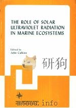 THE ROLE OF SOLAR ULTRAVIOLET RADIATION IN MARINE ECOSYSTEMS     PDF电子版封面  0306409097  JOHN CALKINS 