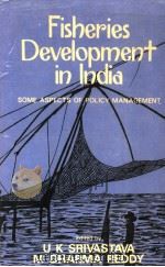 FISHERIES DEVELOPMENT IN INDIA     PDF电子版封面    U.K.SRIVASTAVE M.DHARMA REDDY 