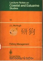 LECTURE NOTES ON COASTAL AND ESTUARINE STUDIES  10 FISHERY MANAGEMENT     PDF电子版封面  3540960627  J.L.MCHUGH 