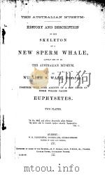 HISTORY AND DESCRIPTION OF THE SKELETON OF A NEW SPERM WHALE     PDF电子版封面    WILLIAM S.WALL 